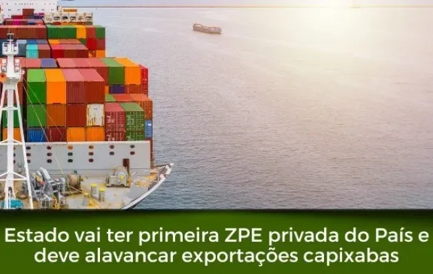 Estado vai ter primeira ZPE privada do País e deve alavancar exportações capixabas