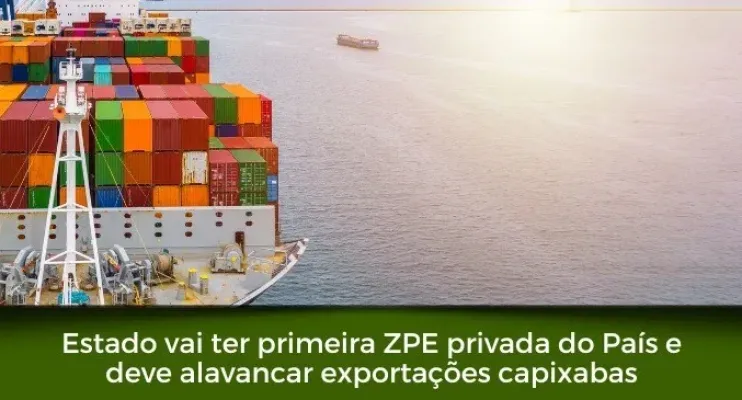 Estado vai ter primeira ZPE privada do País e deve alavancar exportações capixabas