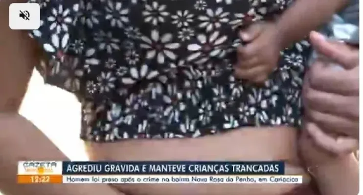  Homem é preso após agredir a companheira grávida e manter 4 crianças em cárcere privado 