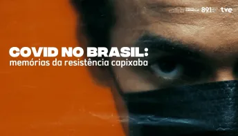 Luta contra pandemia no Espírito Santo é tema de documentário 