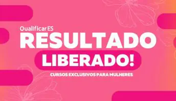 Qualificar ES divulga resultado da oferta on-line para as mulheres